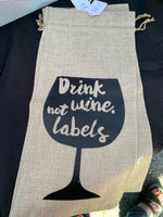Wine Bottle bags- Drink wine, not labels