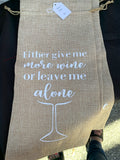 Wine Bottle Bag- give me more wine or leave me alone